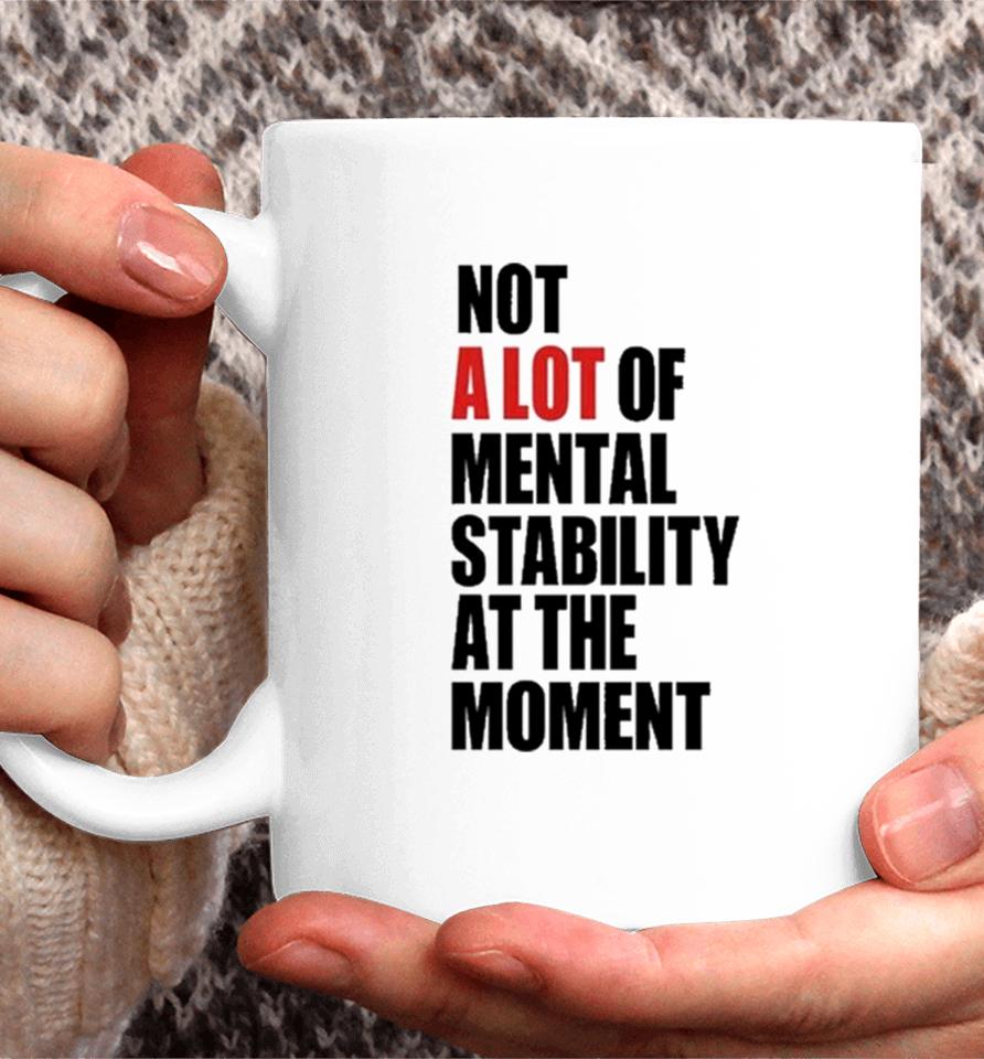 Philip Minter Not A Lot Of Mental Stability At The Moment Coffee Mug
