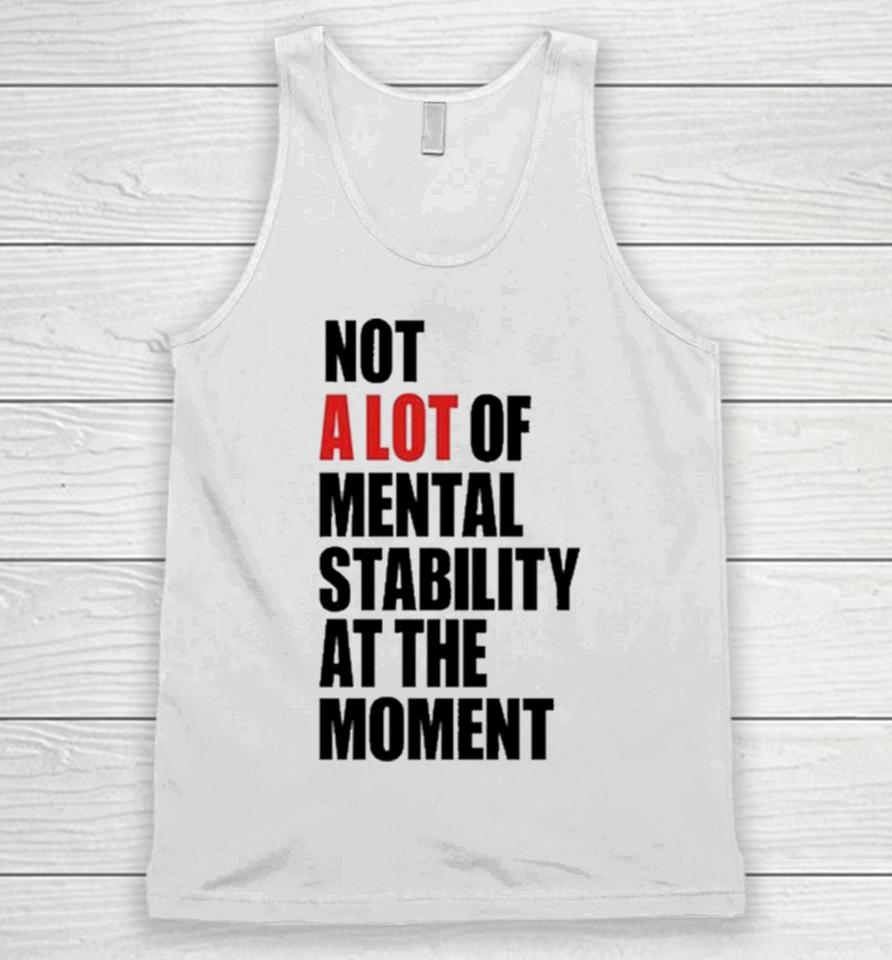 Philip Minter Not A Lot Of Mental Stability At The Moment Unisex Tank Top