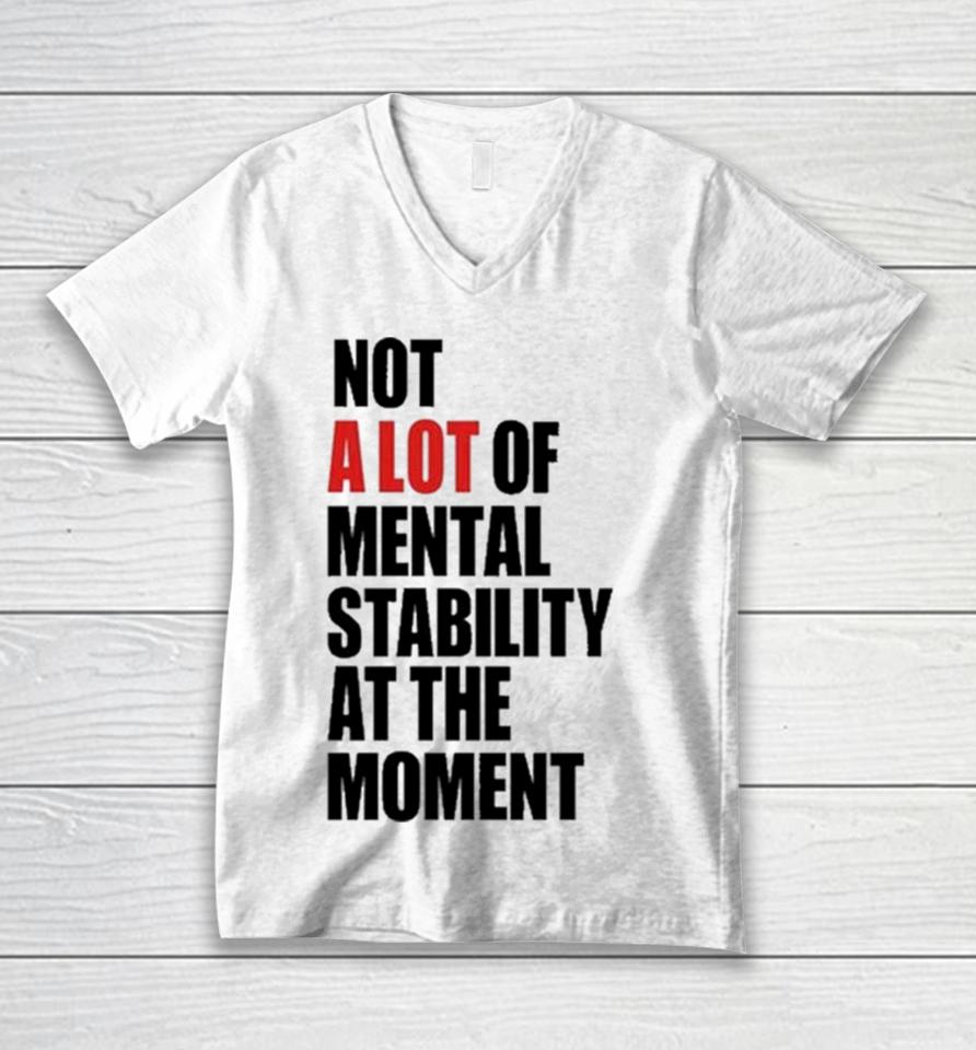 Philip Minter Not A Lot Of Mental Stability At The Moment Unisex V-Neck T-Shirt