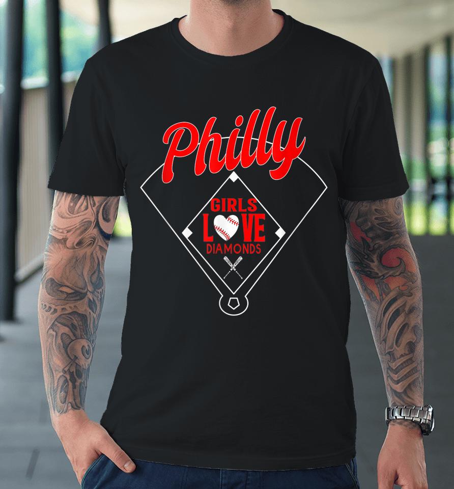 Philly Girls Love Baseball Philadelphia Premium T-Shirt