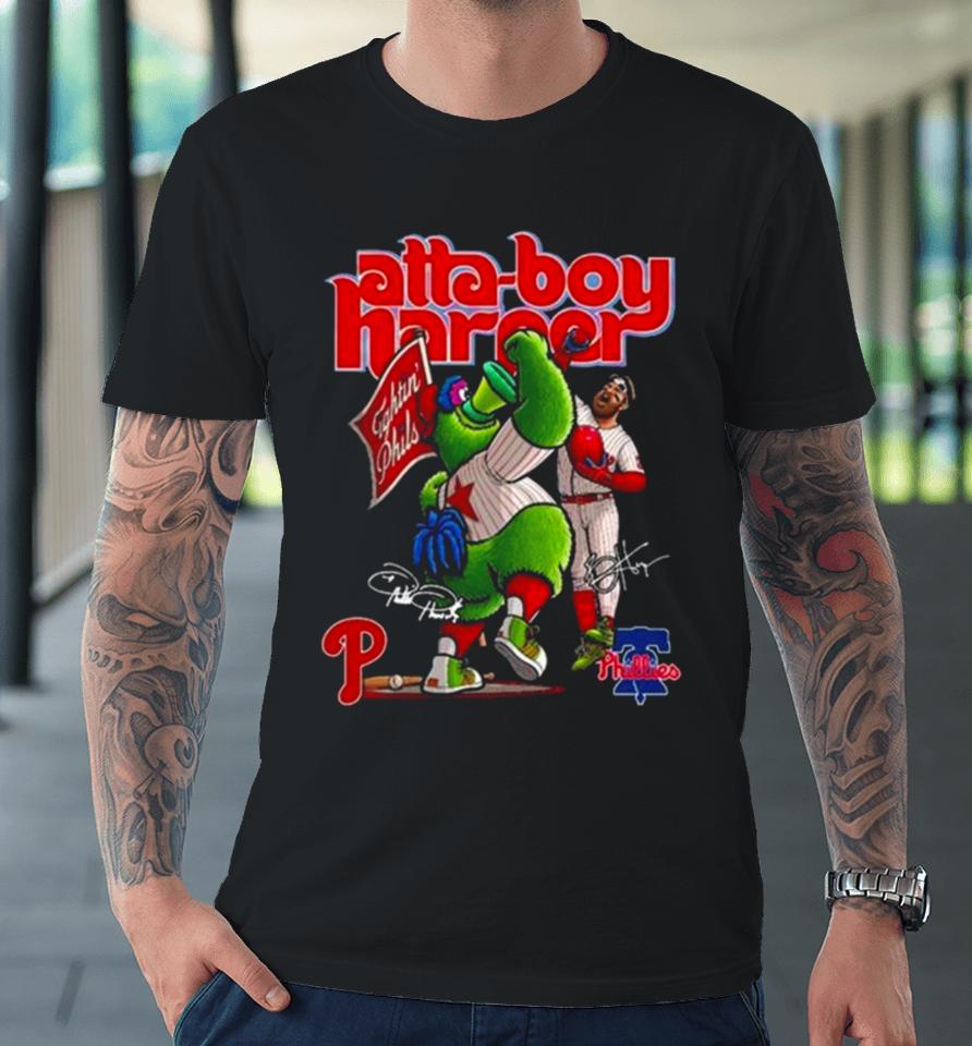 Philly Phanatic And Bryce Harper Atta Boy Harper Philadelphia Phillies Signatures Premium T-Shirt