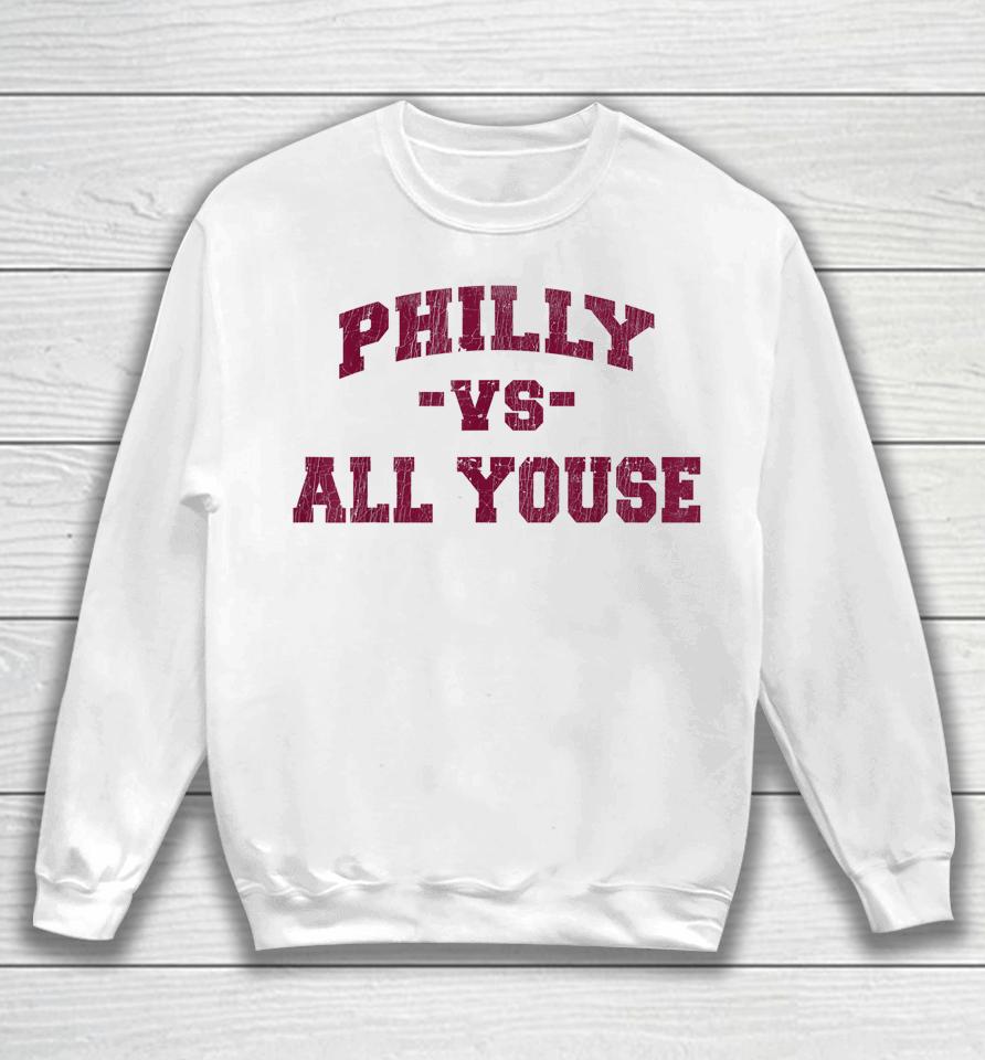 Philly Vs All Youse Sweatshirt