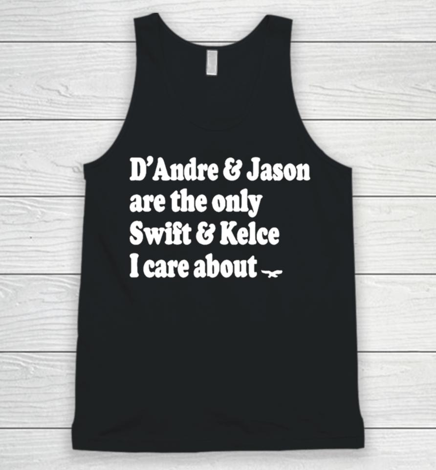 Phillygoat D’andre &Amp; Jason Are The Only Swift &Amp; Kelce I Care About Unisex Tank Top