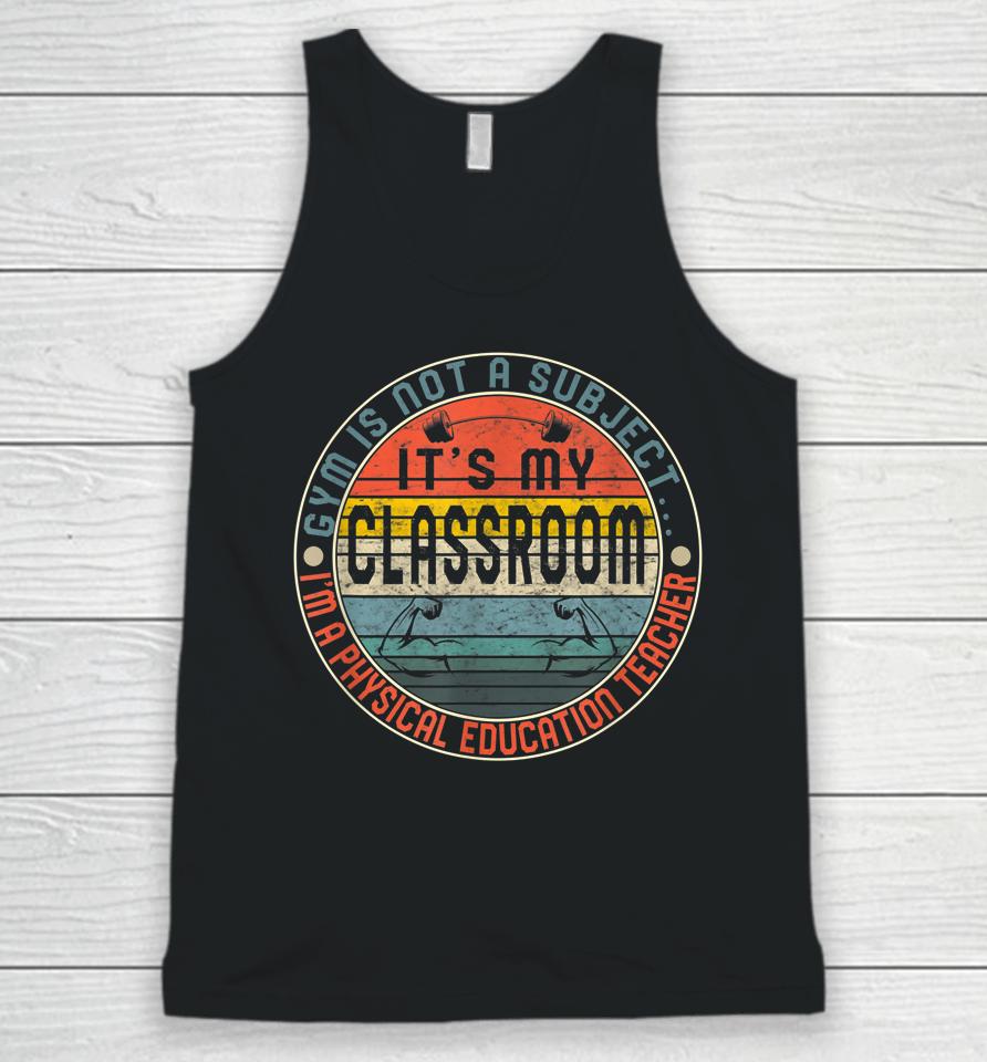 Physical Education Pe Teacher Gym Not A Subject Instructor Unisex Tank Top