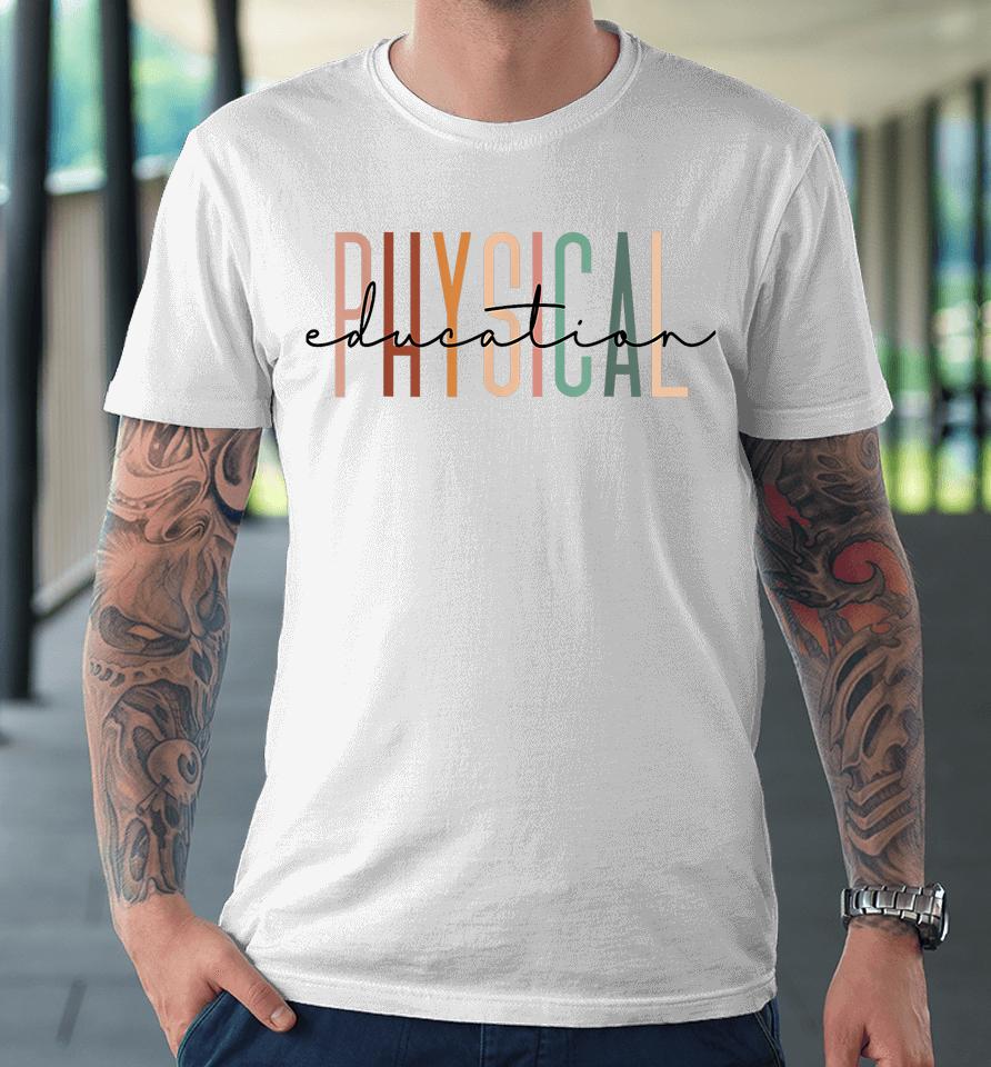Physical Education Pe Teacher Phys Ed Student Grad Premium T-Shirt