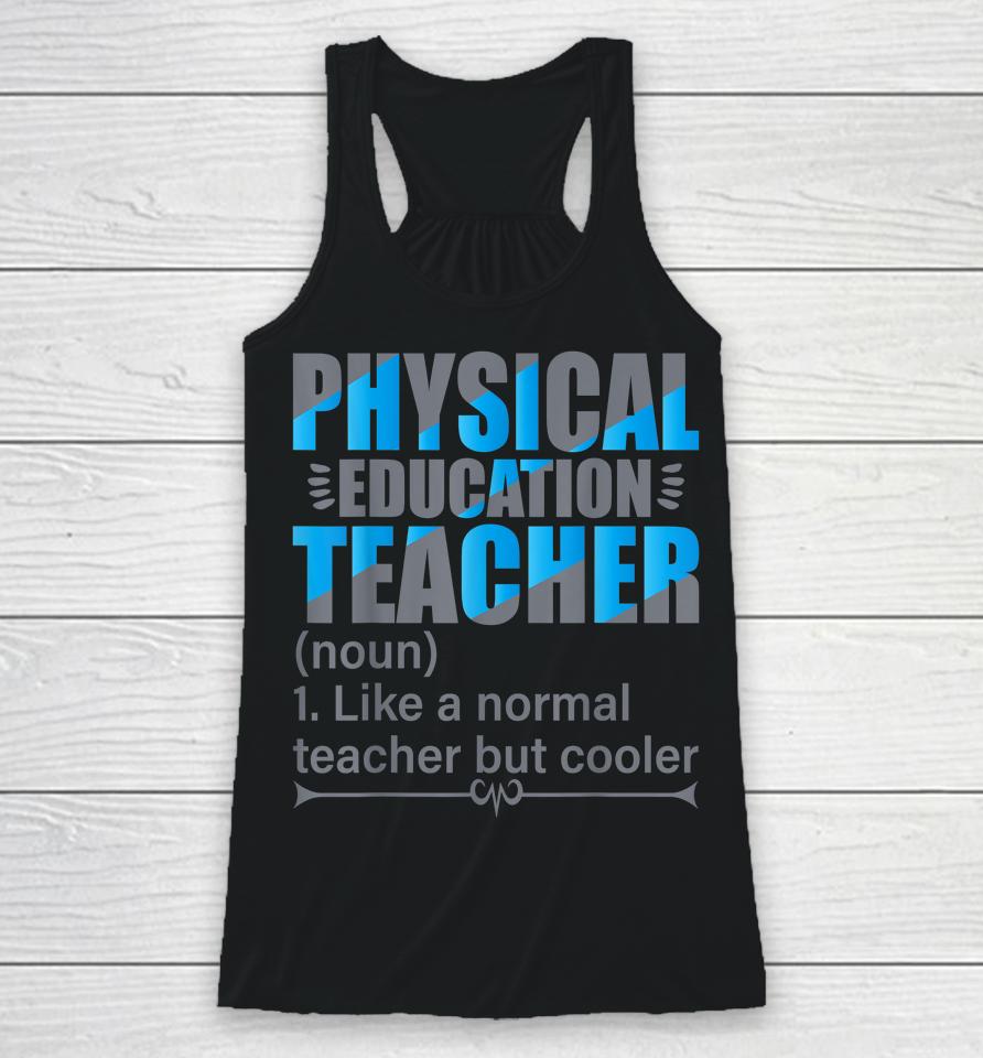 Physical Education Teacher Like A Normal Teacher But Cooler Racerback Tank