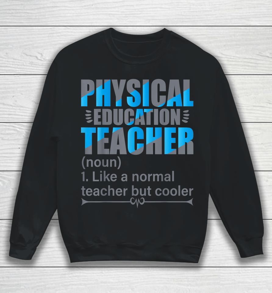 Physical Education Teacher Like A Normal Teacher But Cooler Sweatshirt