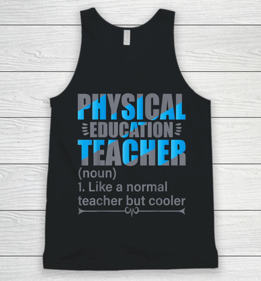 Physical Education Teacher Like A Normal Teacher But Cooler Unisex Tank Top