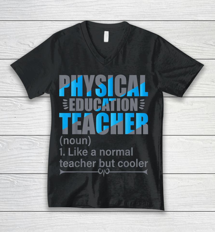 Physical Education Teacher Like A Normal Teacher But Cooler Unisex V-Neck T-Shirt