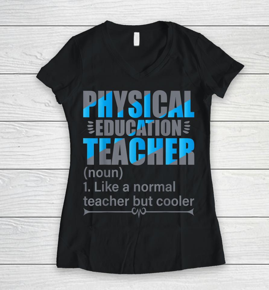 Physical Education Teacher Like A Normal Teacher But Cooler Women V-Neck T-Shirt