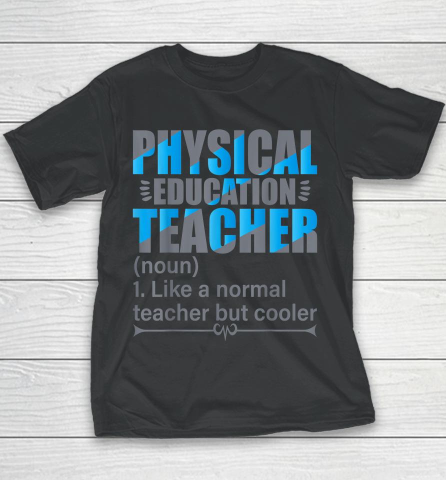Physical Education Teacher Like A Normal Teacher But Cooler Youth T-Shirt