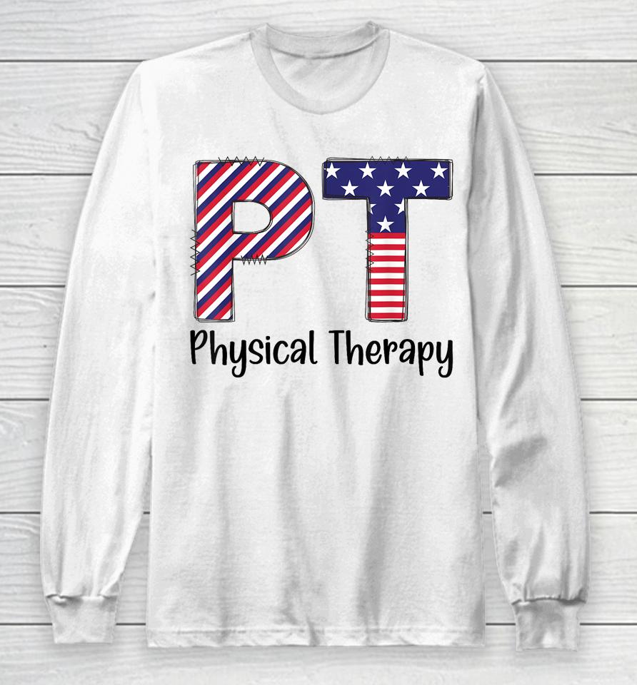 Physical Therapy 4Th Of July Design Cool Physical Therapist Long Sleeve T-Shirt