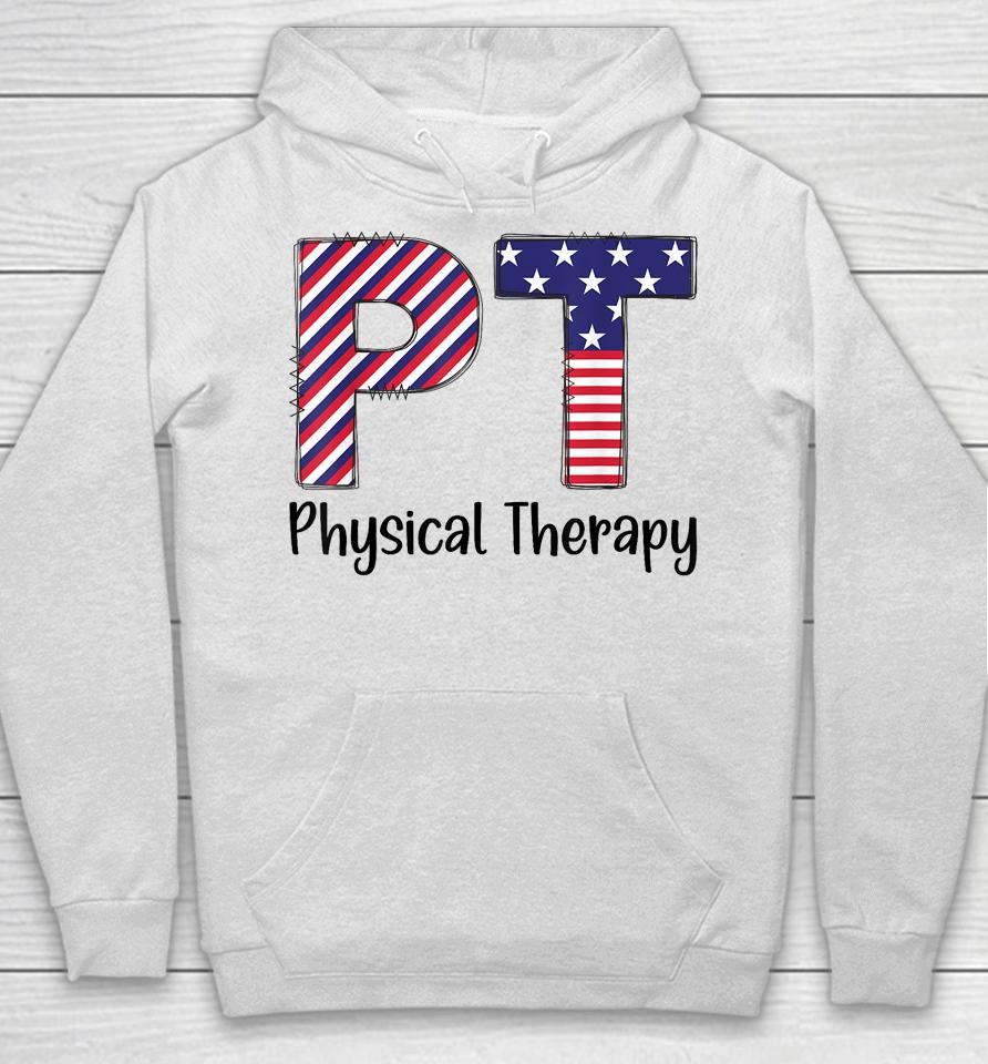 Physical Therapy 4Th Of July Design Cool Physical Therapist Hoodie