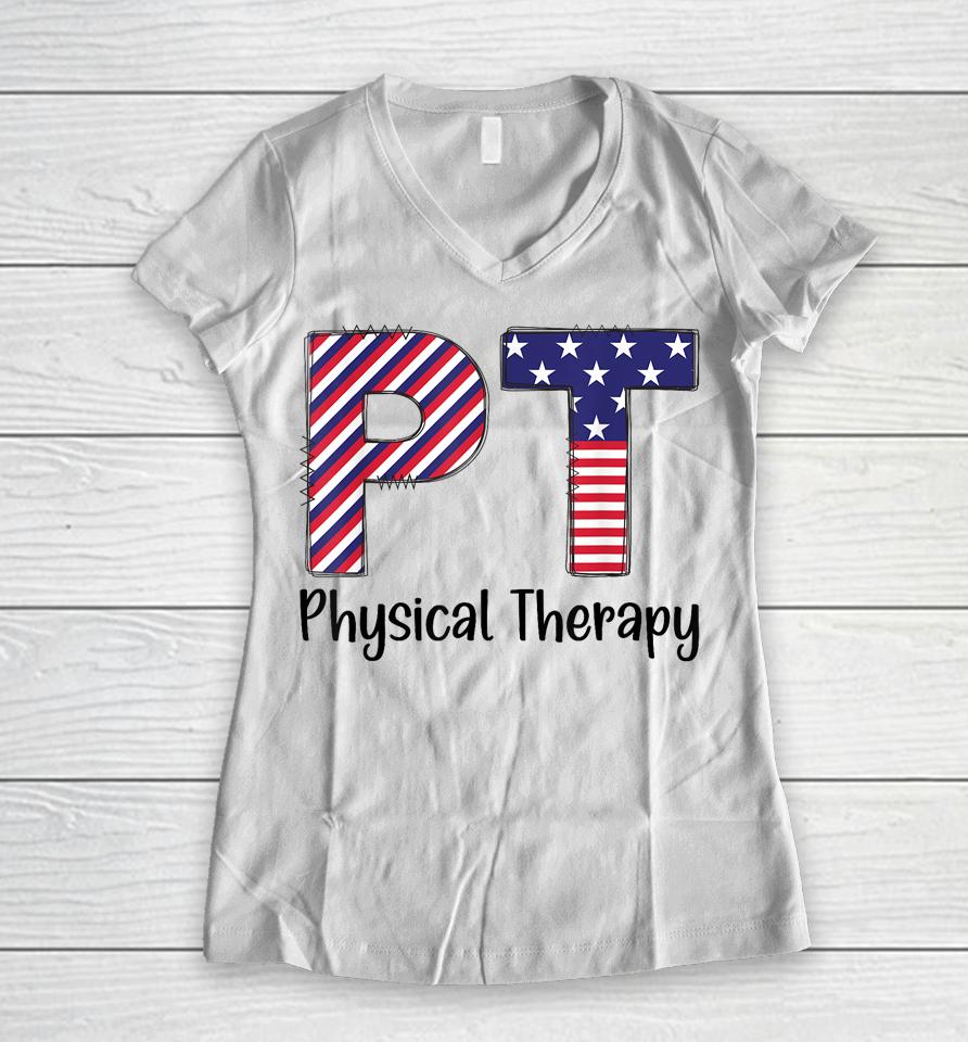 Physical Therapy 4Th Of July Design Cool Physical Therapist Women V-Neck T-Shirt