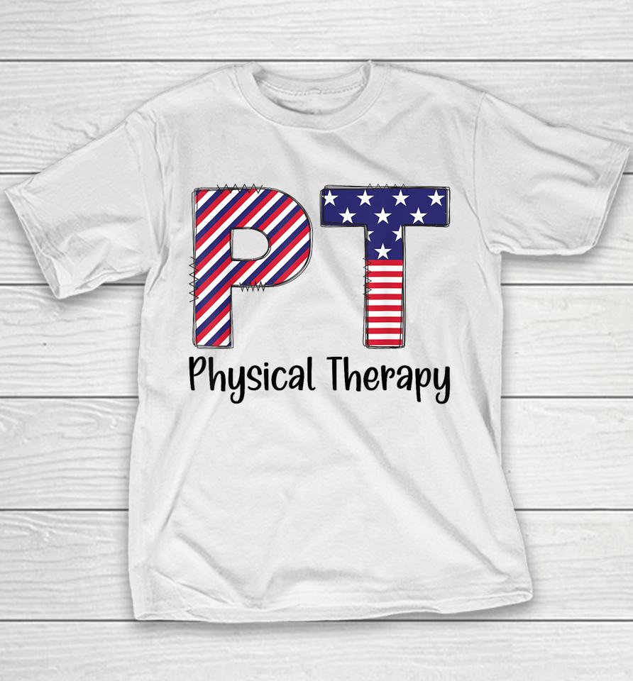 Physical Therapy 4Th Of July Design Cool Physical Therapist Youth T-Shirt