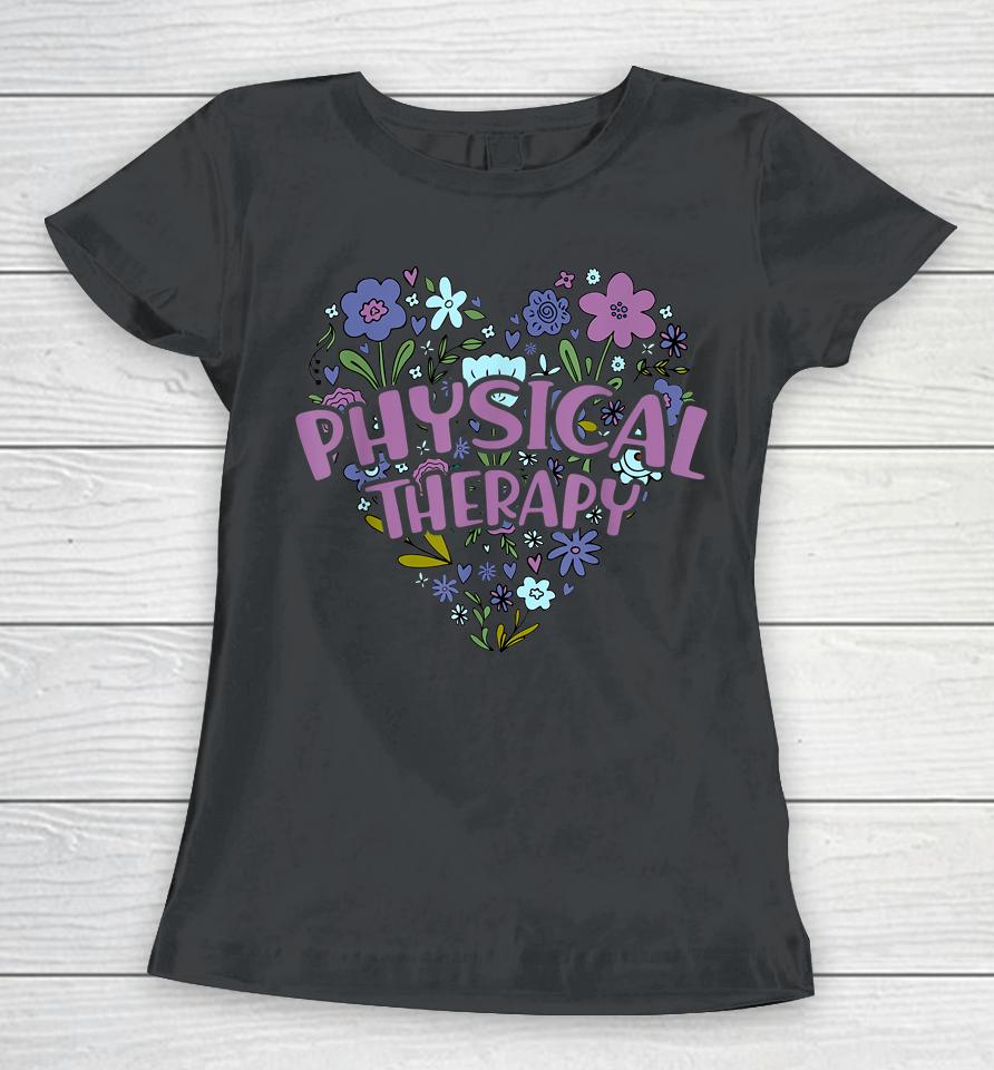 Physical Therapy Gift Love Pt Physical Therapist Healthcare Women T-Shirt