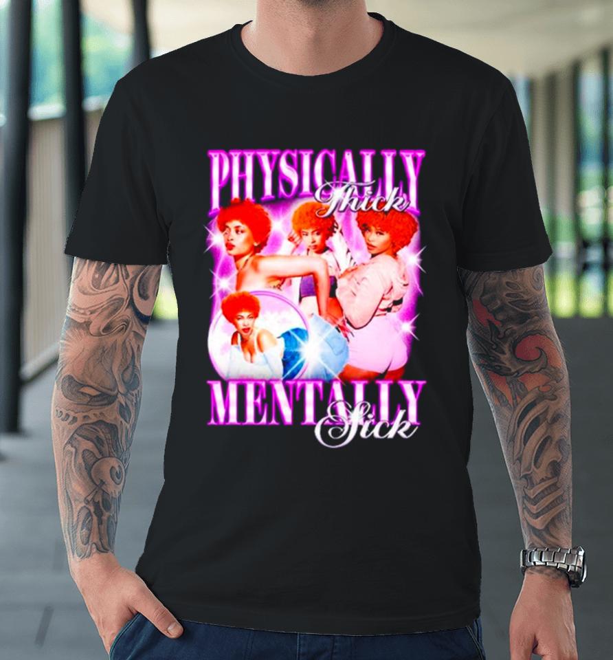 Physically Thick Mentally Sick Premium T-Shirt