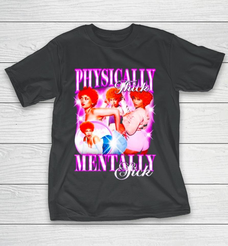 Physically Thick Mentally Sick T-Shirt