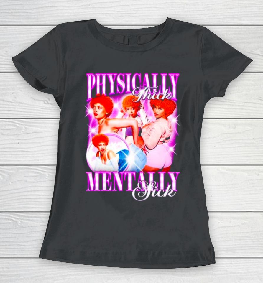 Physically Thick Mentally Sick Women T-Shirt
