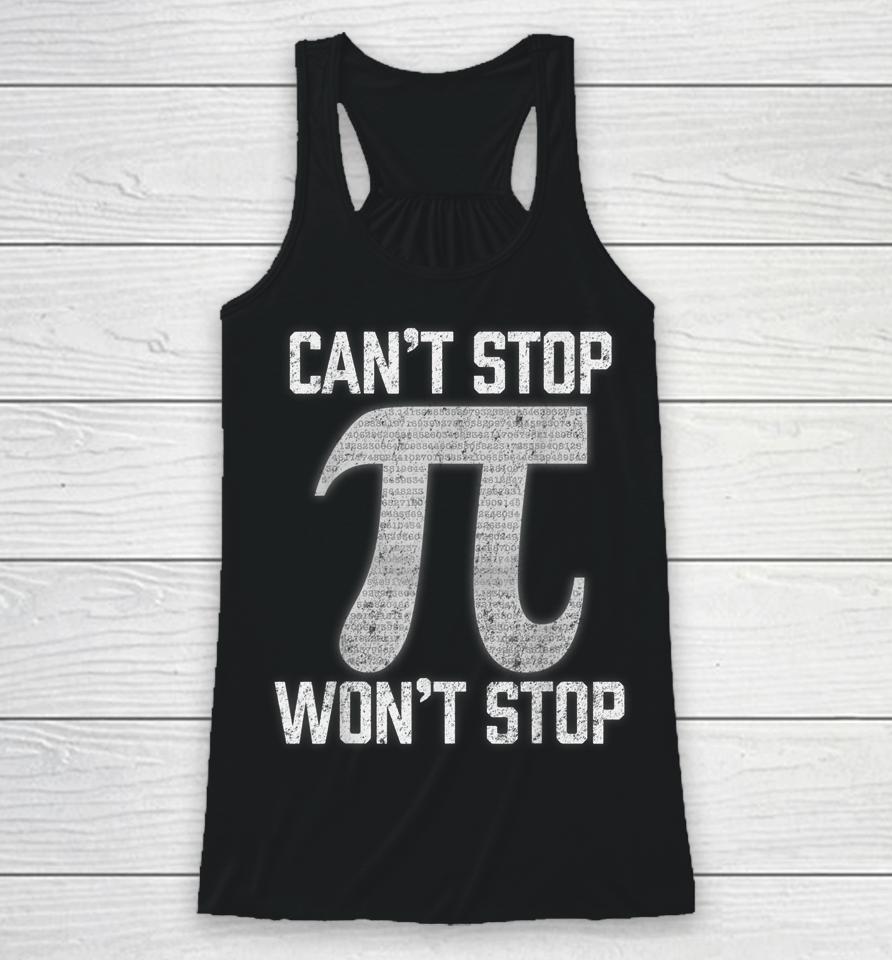 Pi Can't Stop Won't Stop Pi Day Racerback Tank