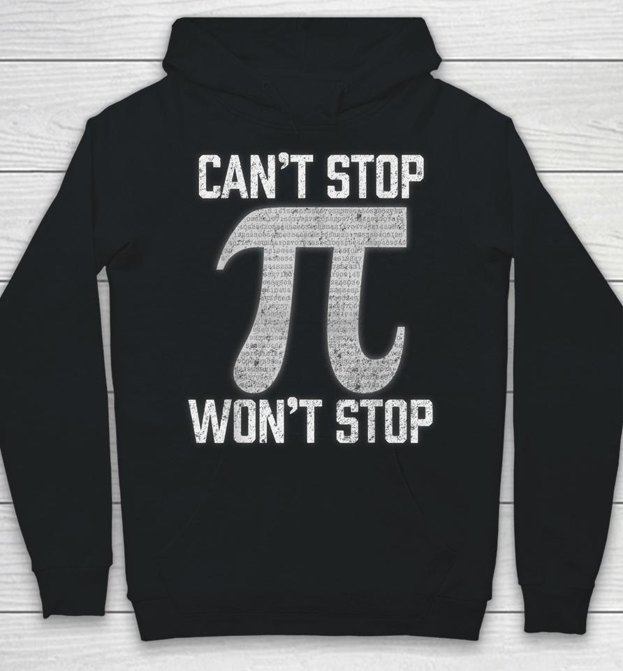 Pi Can't Stop Won't Stop Pi Day Hoodie