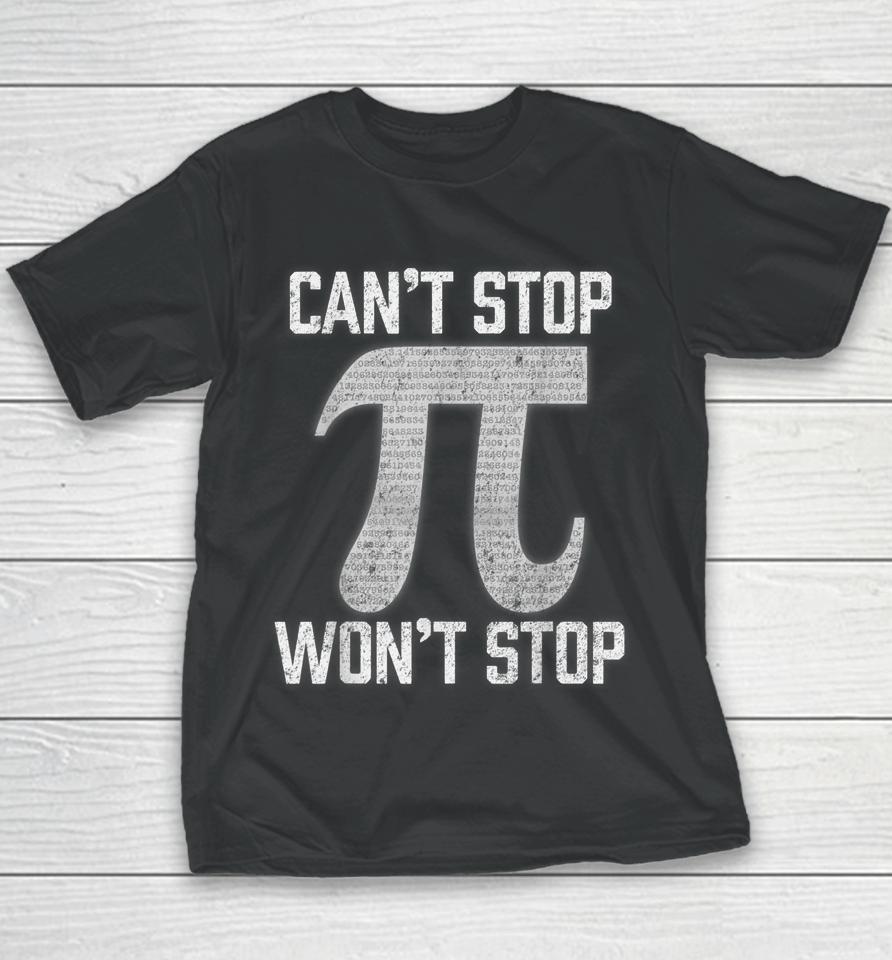 Pi Can't Stop Won't Stop Pi Day Youth T-Shirt