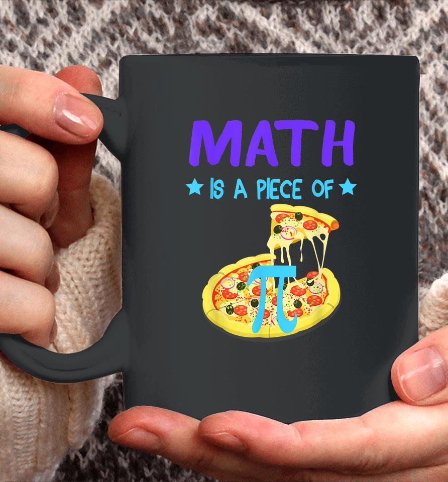 Pi Day 3 14 Math Is A Piece Of Pizza Funny Coffee Mug