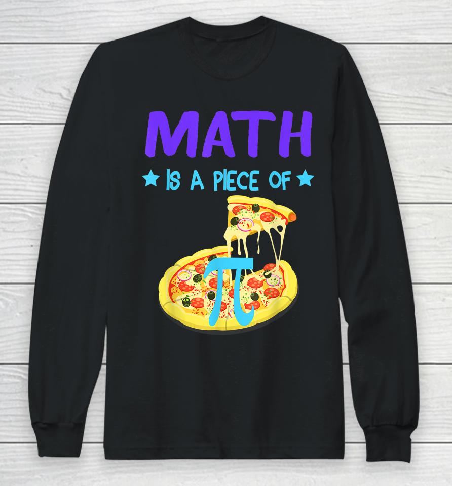Pi Day 3 14 Math Is A Piece Of Pizza Funny Long Sleeve T-Shirt