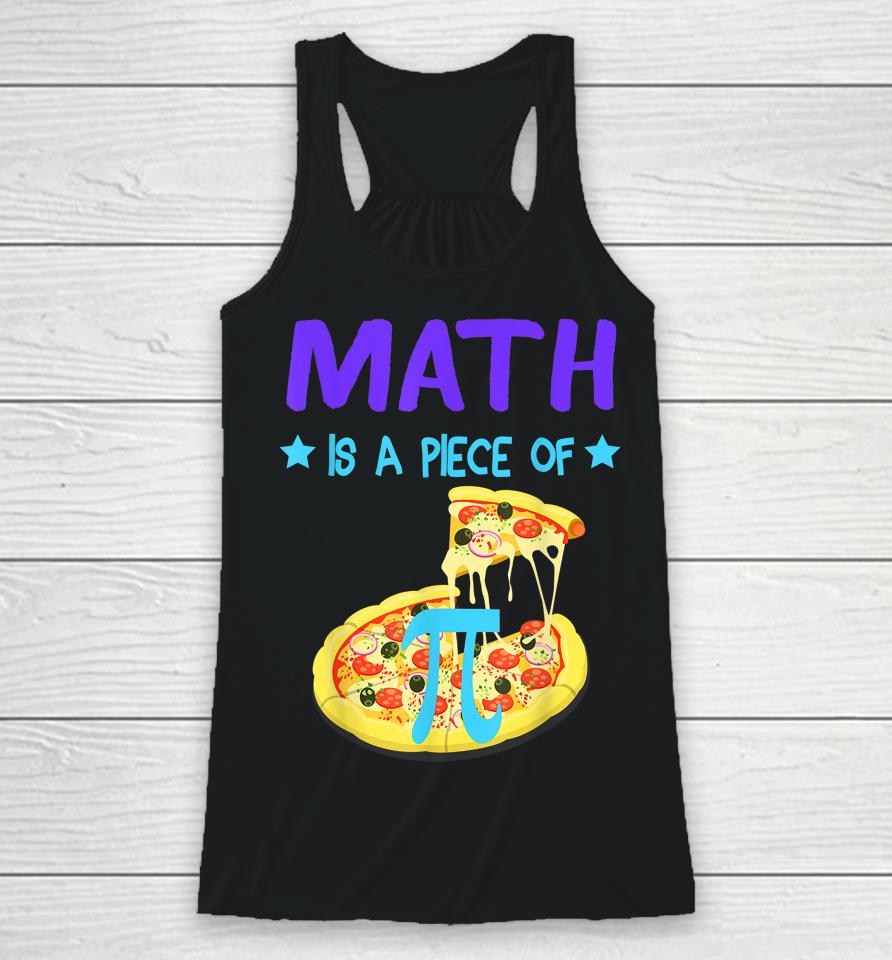 Pi Day 3 14 Math Is A Piece Of Pizza Funny Racerback Tank