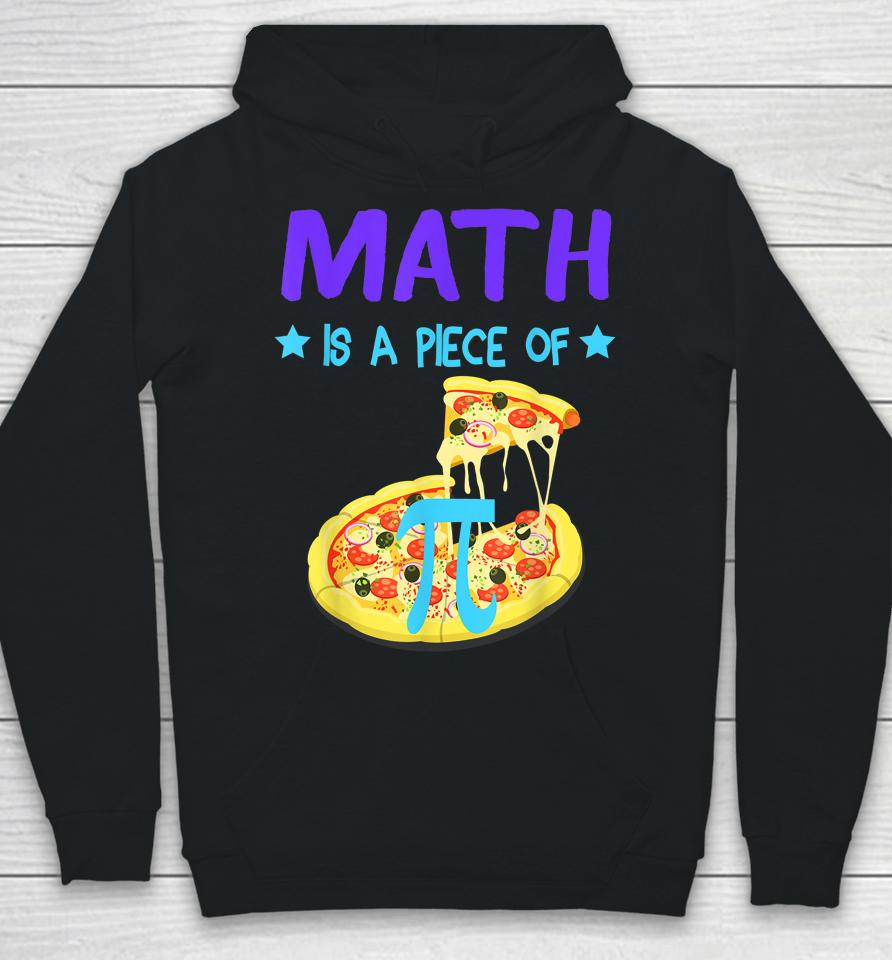 Pi Day 3 14 Math Is A Piece Of Pizza Funny Hoodie