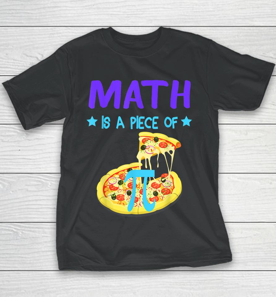 Pi Day 3 14 Math Is A Piece Of Pizza Funny Youth T-Shirt