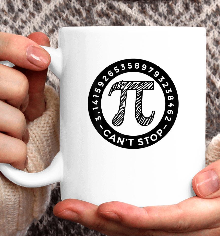 Pi Day  Can' Stop Won't Stop Coffee Mug
