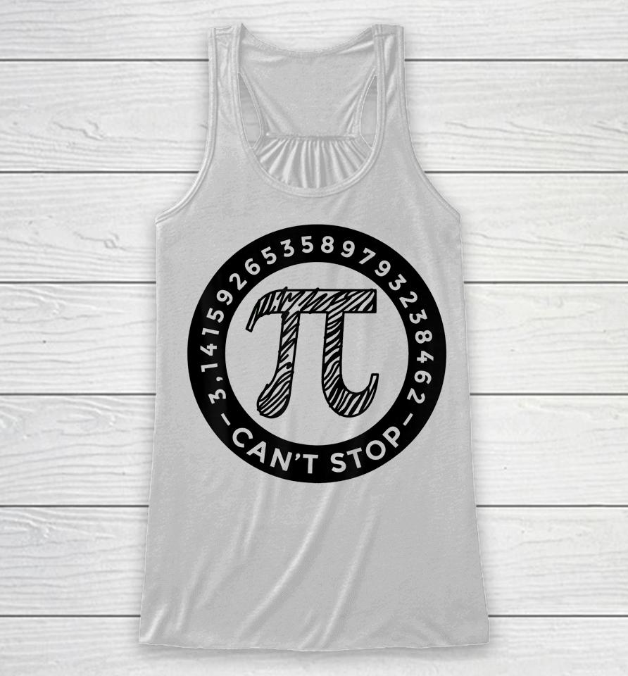 Pi Day  Can' Stop Won't Stop Racerback Tank