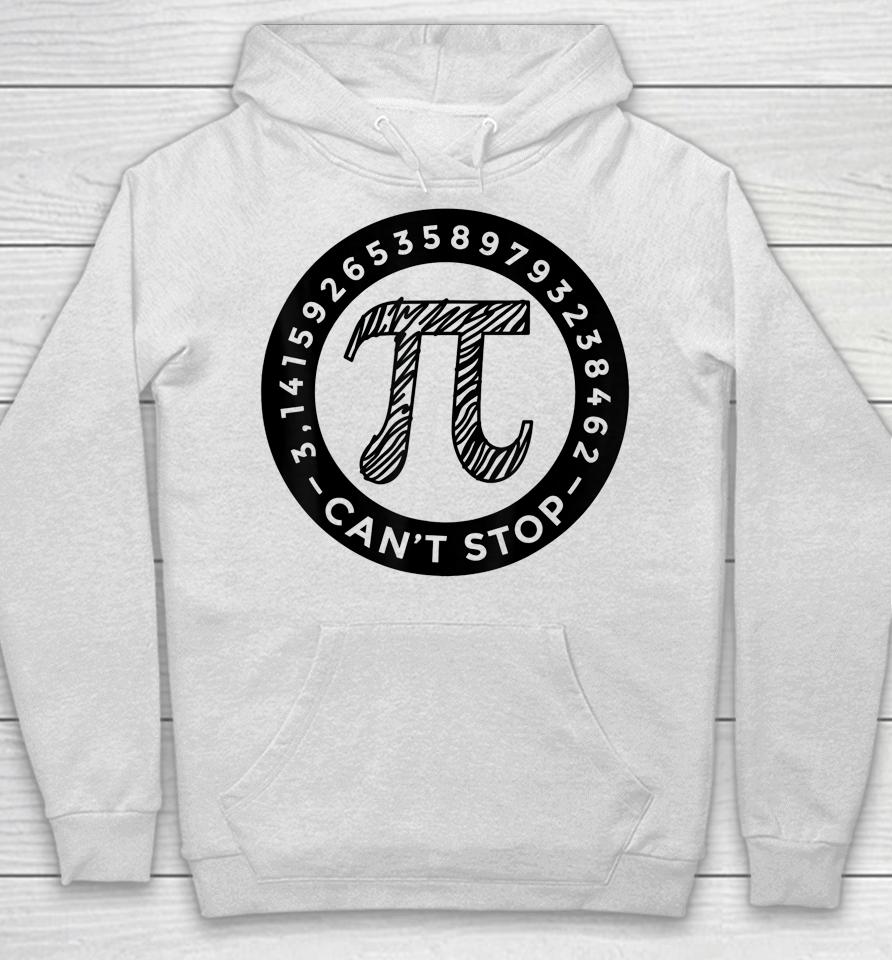 Pi Day  Can' Stop Won't Stop Hoodie