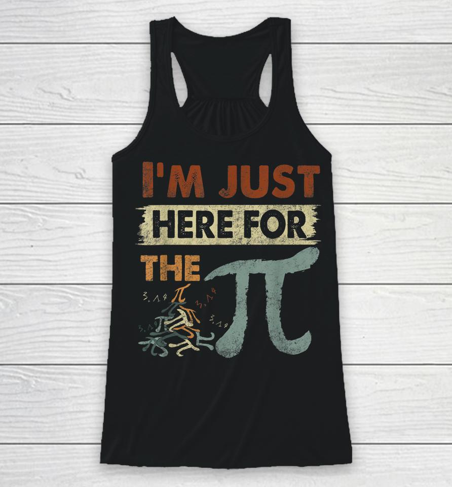 Pi Day I'm Just Here For The Pi Racerback Tank