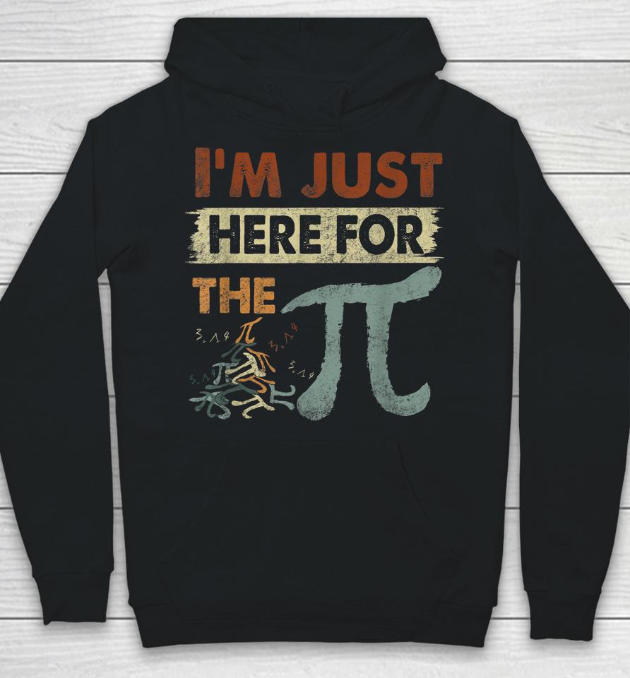 Pi Day I'm Just Here For The Pi Hoodie