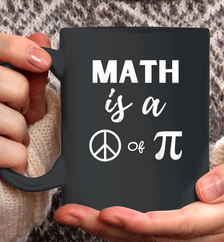 Pi Day Math Is A Peace Of Pi Coffee Mug