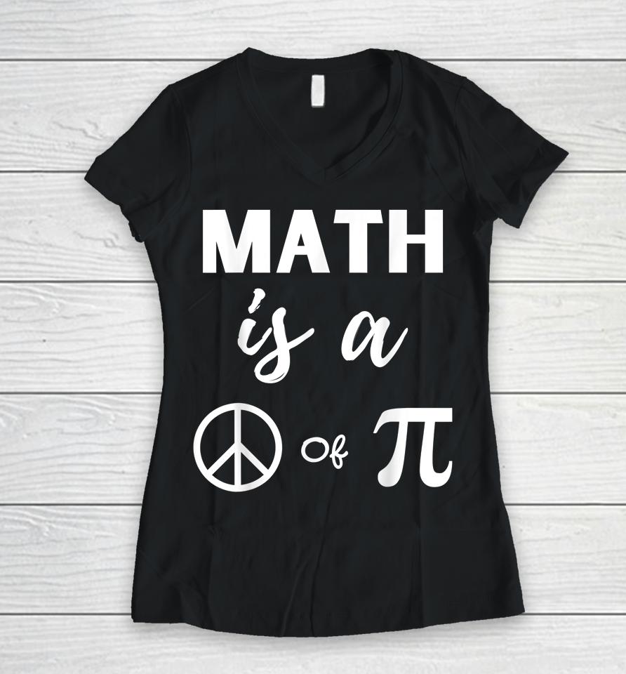 Pi Day Math Is A Peace Of Pi Women V-Neck T-Shirt
