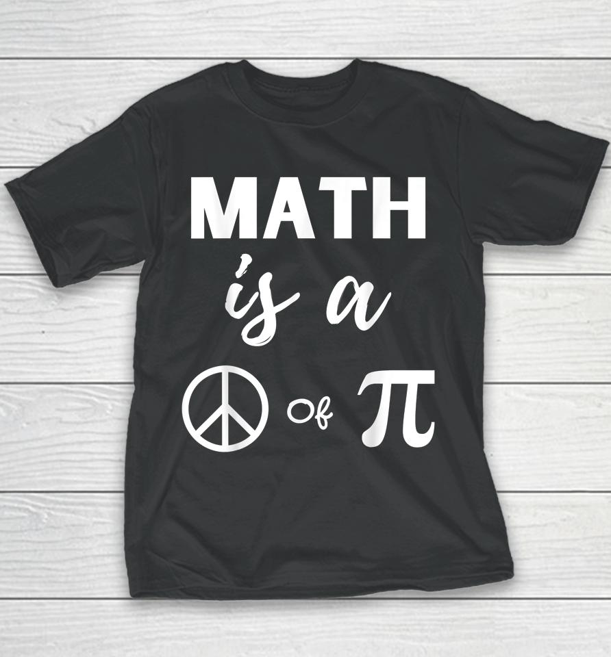Pi Day Math Is A Peace Of Pi Youth T-Shirt