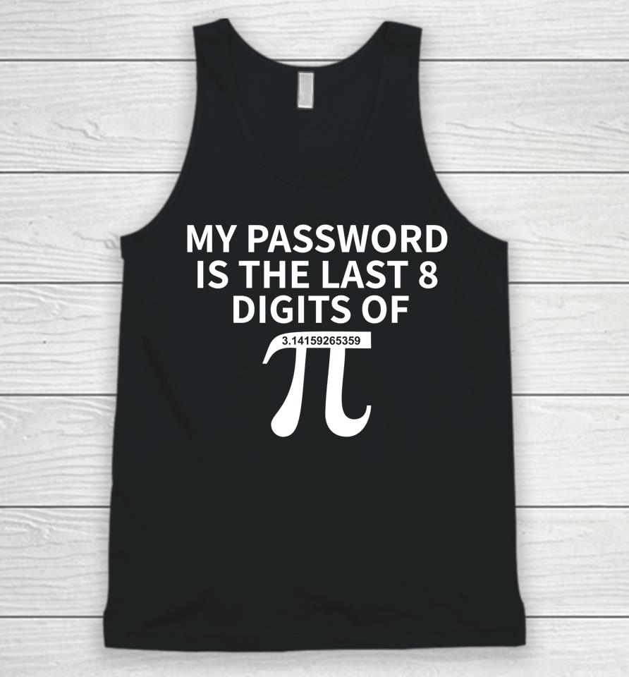 Pi Day My Password Is Last 8 Digits Of Pi Unisex Tank Top