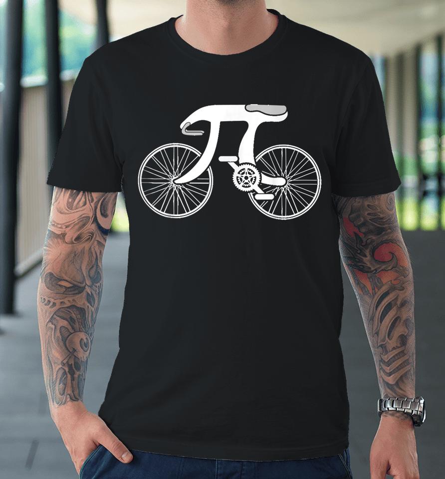 Pi Day Pi Cycle Bicycle Bike Math Symbol 3 14 Cyclist Pun Premium T-Shirt