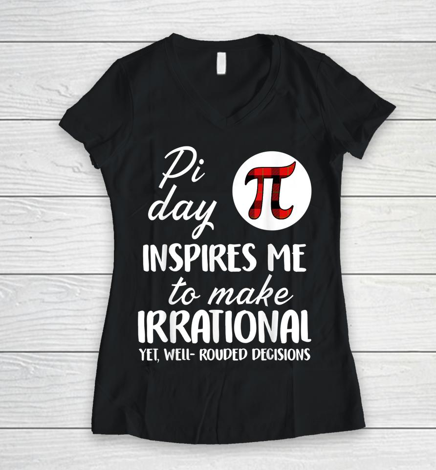 Pi Symbol Pi Day Inspires Me To Make Irrational Math Lover Gift Women V-Neck T-Shirt