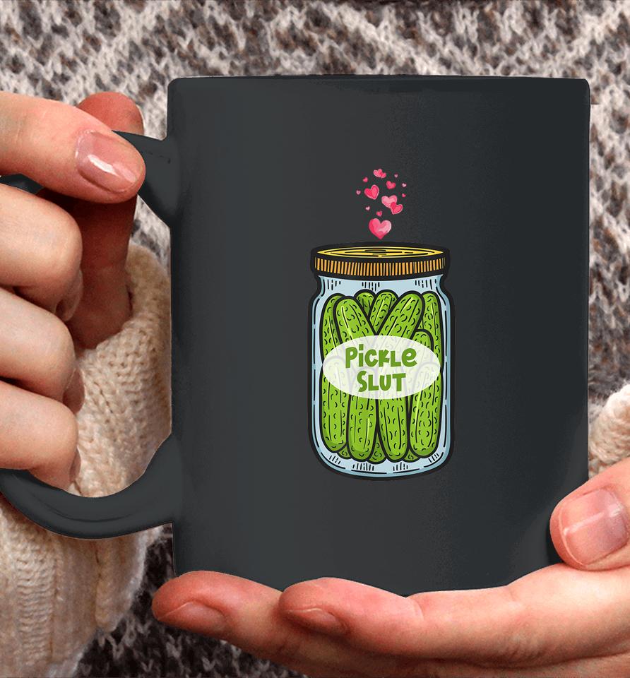 Pickle Slut For Dill And Pickle Lover Coffee Mug