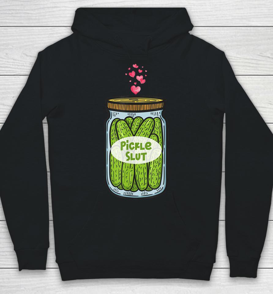 Pickle Slut For Dill And Pickle Lover Hoodie