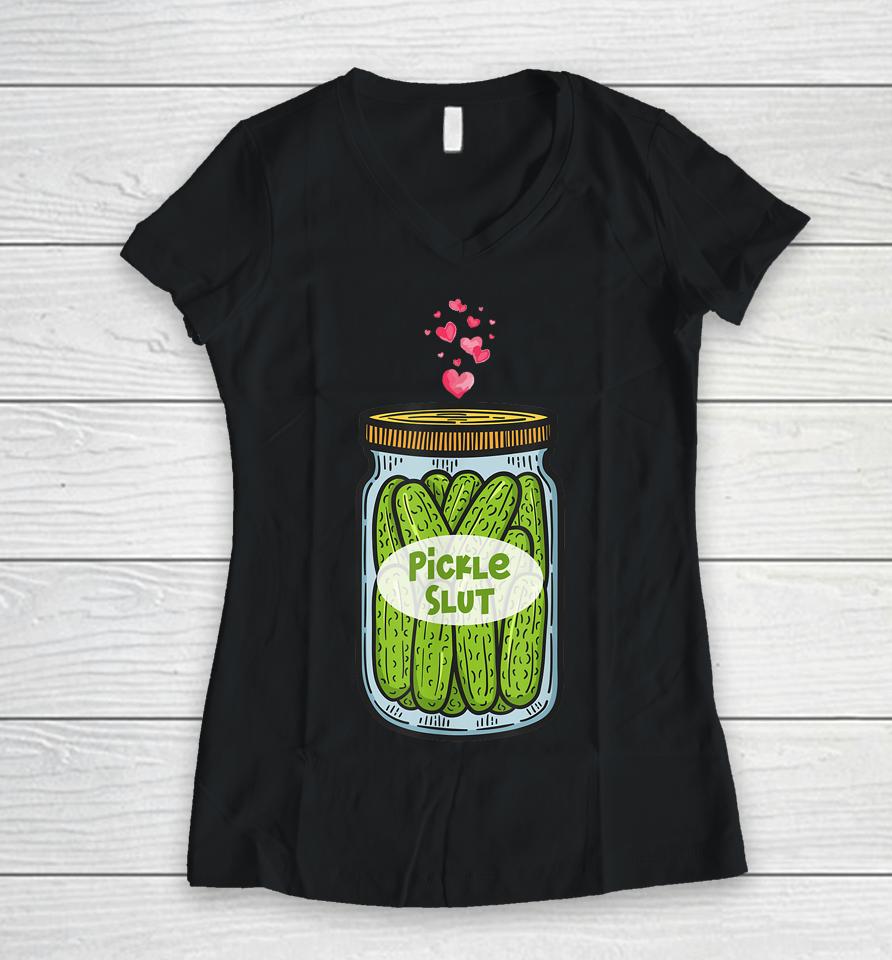 Pickle Slut For Dill And Pickle Lover Women V-Neck T-Shirt