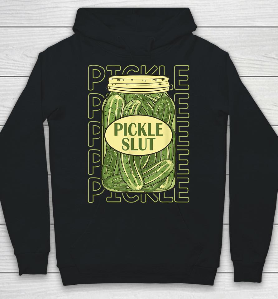 Pickle Slut Funny Pickle Slut Who Loves Pickles Apaprel Hoodie