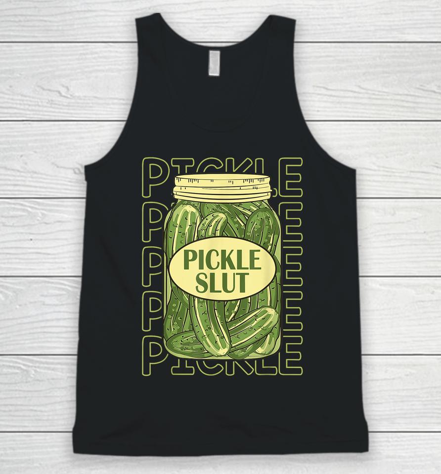 Pickle Slut Funny Pickle Slut Who Loves Pickles Apaprel Unisex Tank Top