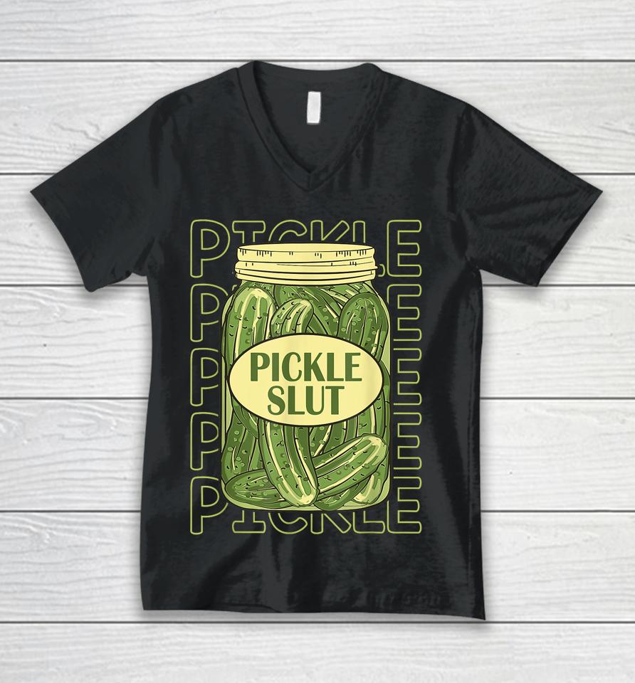 Pickle Slut Funny Pickle Slut Who Loves Pickles Apaprel Unisex V-Neck T-Shirt