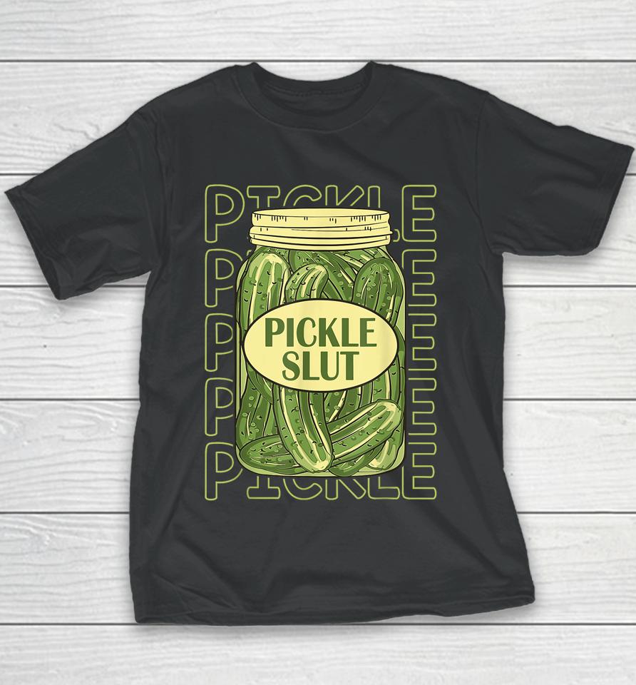 Pickle Slut Funny Pickle Slut Who Loves Pickles Apaprel Youth T-Shirt