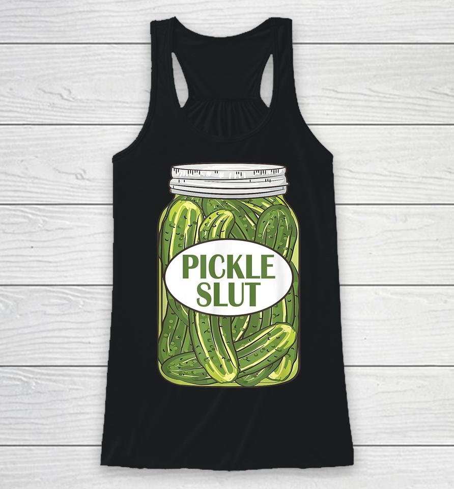 Pickle Slut Who Loves Pickles Apaprel Racerback Tank